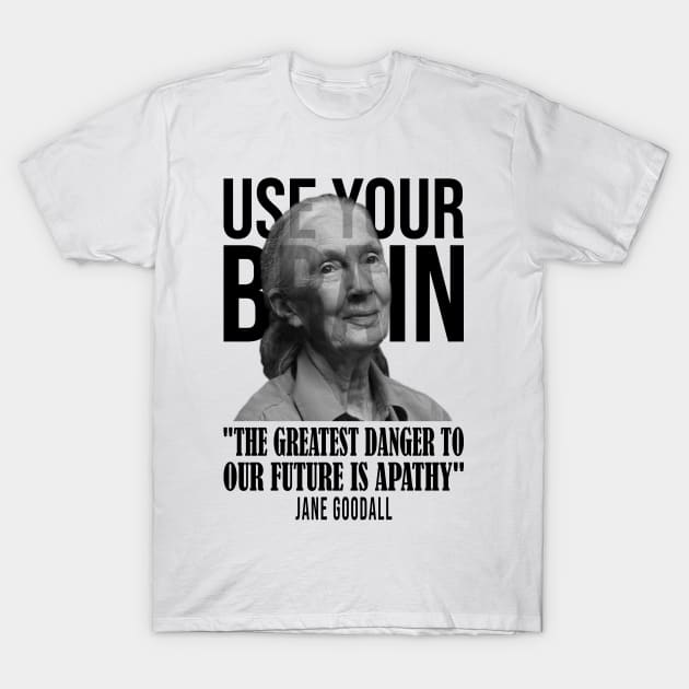 Use your brain - Jane Goodall T-Shirt by UseYourBrain